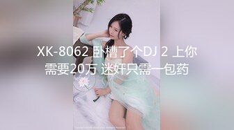 绝美反差婊小女友，骑乘式第一称视角，感觉就好像在自己身上摇曳，颜值极高，素颜美人