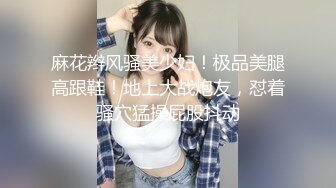  胖哥高价约大学生漂亮美眉吃了3粒性葯干她 美女淫叫说快点给我