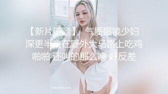 ⚫️⚫️最新无水印，推特丰乳丰臀小坦克【anjilinabb】道具紫薇冒白浆再舔食，露出紫薇啪啪喷水，骚的一批